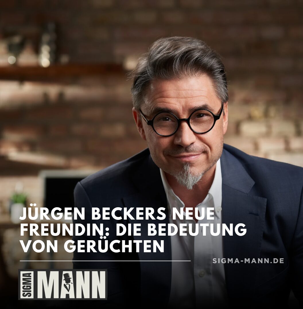 Jürgen Beckers neue Freundin Die Bedeutung von Gerüchten