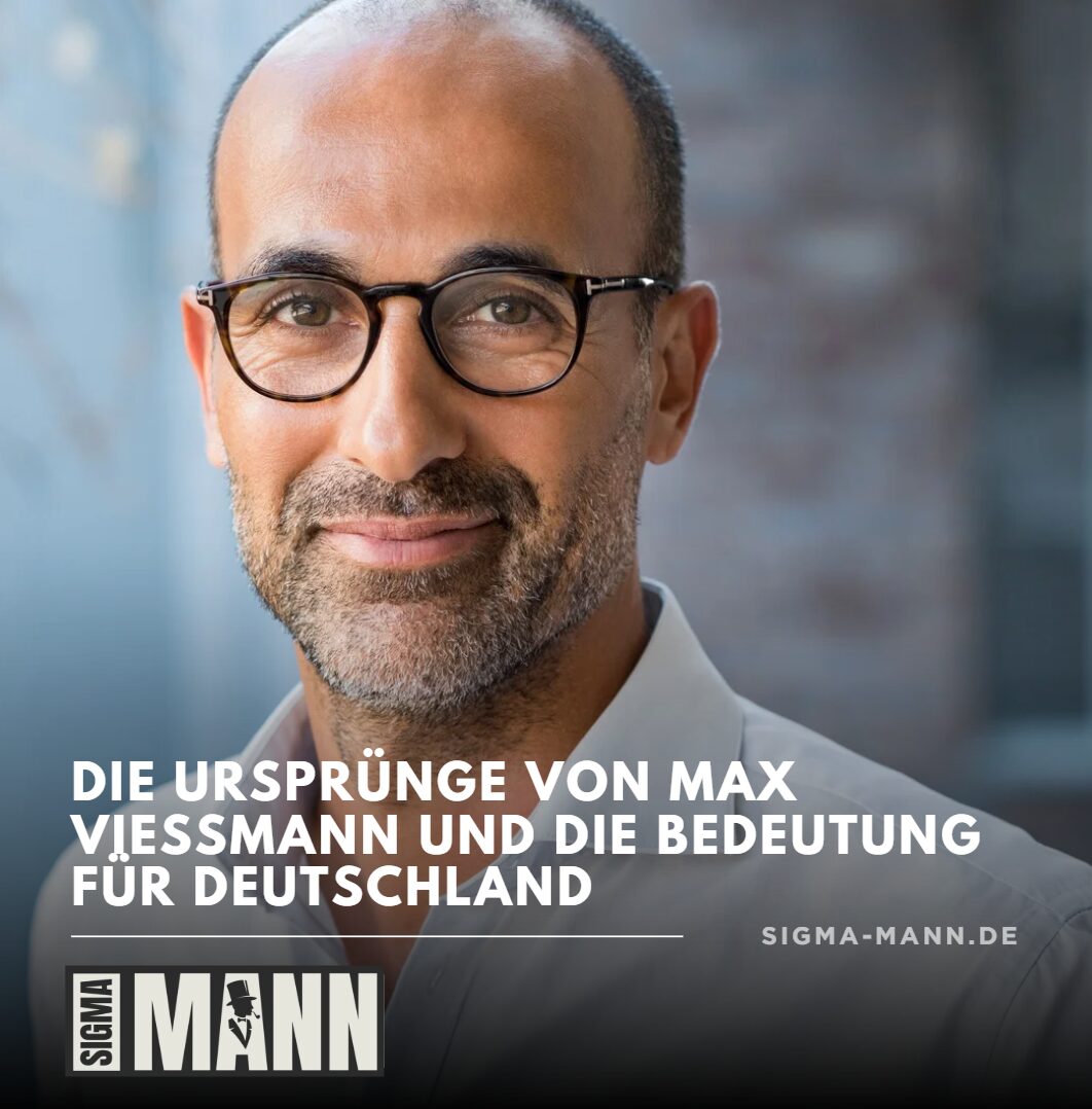 Die Ursprünge von Max Viessmann und die Bedeutung für Deutschland Die Ursprünge von Max Viessmann und die Bedeutung für Deutschland