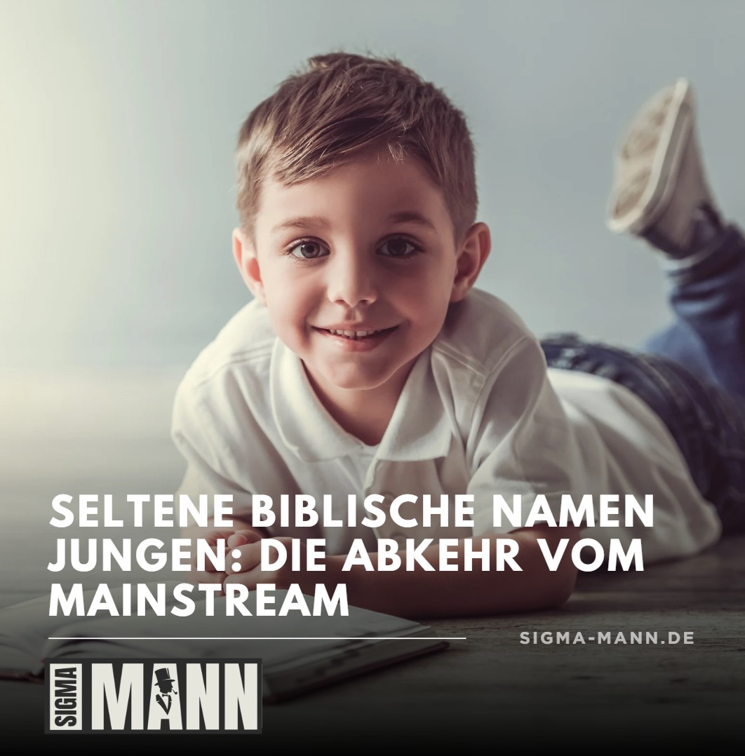 Seltene biblische Namen Jungen Die Abkehr vom Mainstream