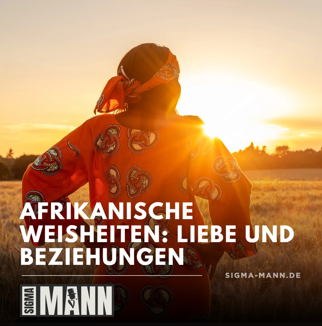 Afrikanische Weisheiten Liebe und Beziehungen Afrikanische Weisheiten Liebe und Beziehungen